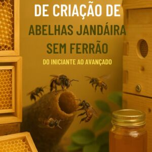 CURSO COMPLETO DE CRIAÇÃO DE ABELHAS JANDAÍRA SEM FERRÃO - DO INICIANTE AO AVANÇADO
